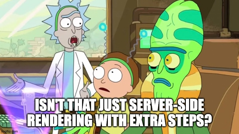 Isn't that just server-side rendering with extra steps?